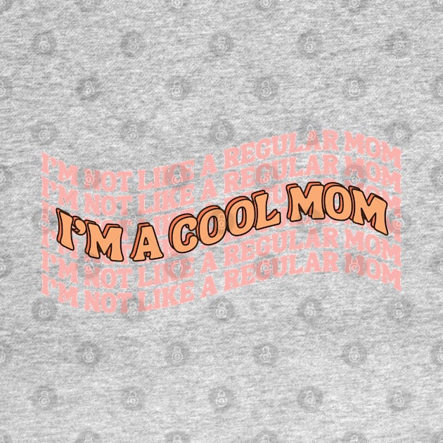 I'm A Cool Mom by tinkermamadesigns